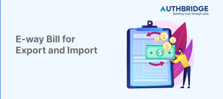Comprehensive Guide to E-Way Bills for Export and Import